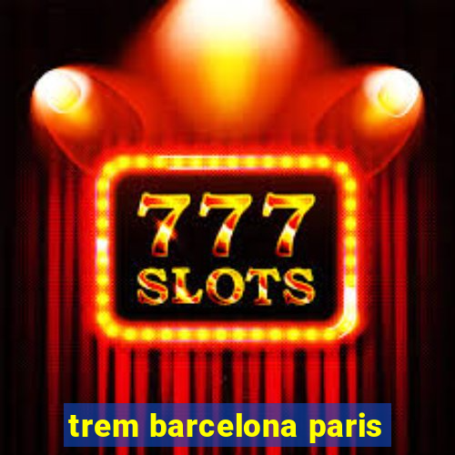 trem barcelona paris